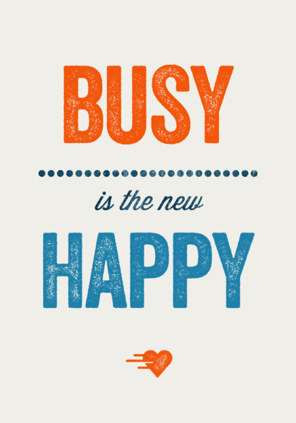 Busy Is The New Happy